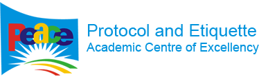Protocol & Etiquette Academic Centre of Excellency Protocol & Etiquette Academic Centre of Excellency