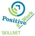 More about Positive2Work Skillnet More about Positive2Work Skillnet